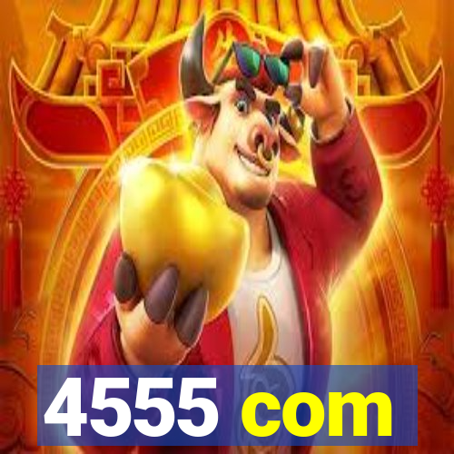 4555 com